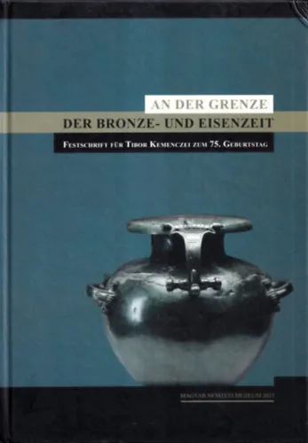 Biztonságos fizetés An der Grenze der Bronze- und Eisenzeit (Festschrift für Tibor Kemenczei zum 75. Geburtstag) - A bronz- és vaskor határán