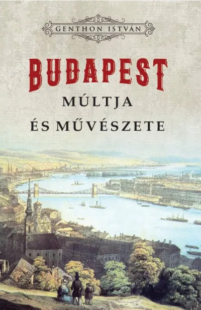 Budapest múltja és művészete Gyors kiszállítás