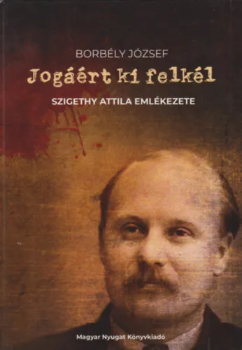 Jogáért ki felkél - Szigethy Attila emlékezete Nézd meg most
