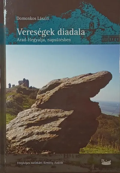 Vereségek diadala - Arad-Hegyalja, napsütésben Gyors kiszállítás