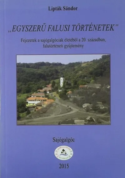"Egyszerű falusi történetek" - Fejezetek a sajógalgóciak életéből a 20. században Végkiárusítás