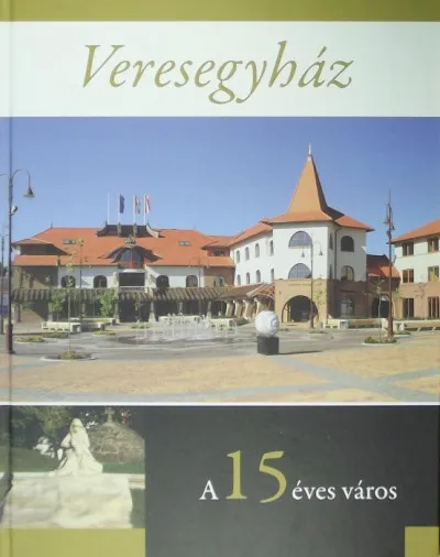 Veresegyház - A 15 éves város Rendeld meg most