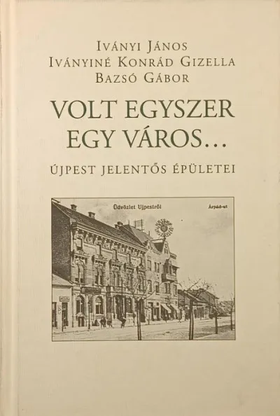 Utolsó esély Volt egyszer egy város... - Újpest jelentős épületei