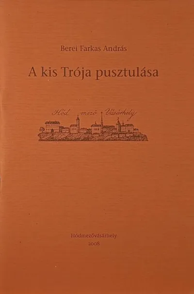 A kis Trója pusztulása - Hódmezővásárhely Legnépszerűbb