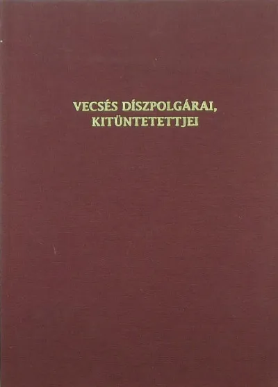Végkiárusítás Vecsé díszpolgárai, kitüntetettjei
