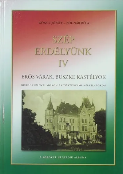 Szép Erdélyünk IV. - Erős várak, büszke kastélyok - Kordokumentumokon és történelmi képeslapokon Akció