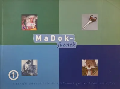 Árengedmény MaDok-füzetek - Néprajzi jelenkutatás és a múzeumi gyűjtemények változása
