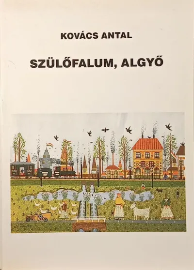 Vedd meg online Szülőfalum, Algyő