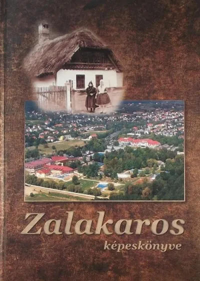 Zalakaros képeskönyve Csak ma