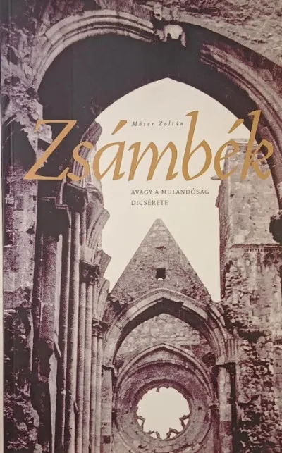 Zsámbék - Avagy a mulandóság dicsérete Vedd meg online