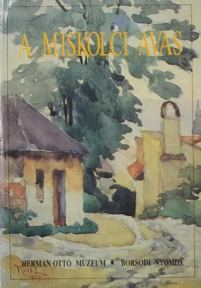 A miskolci avas - Monográfia a város jelképérol Legnépszerűbb