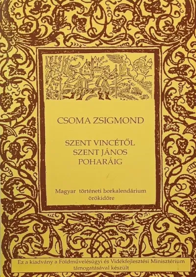 Szent Vincétől Szent János poharáig - Magyar történeti borkalendárium örökidőre Legnépszerűbb