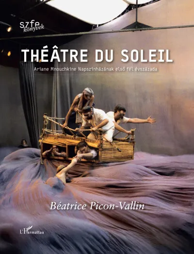 Ne maradj le Théâtre du Soleil - Ariane Mnouchkine Napszínházának első fél évszázada