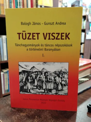 Tüzet viszek - Tánchagyományok és táncos népszokások a történelmi Baranyában I. Árcsökkenés