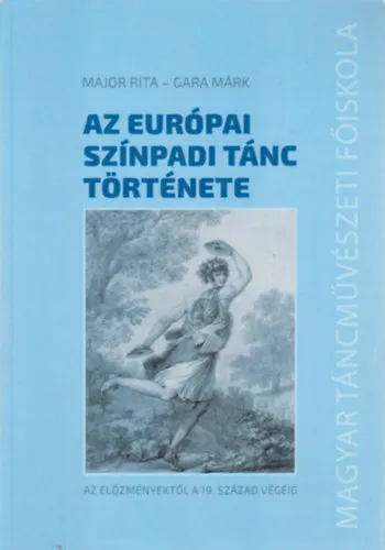 Szuper ajánlat Az európai színpadi tánc története - Az előzményektől a 19. század végéig