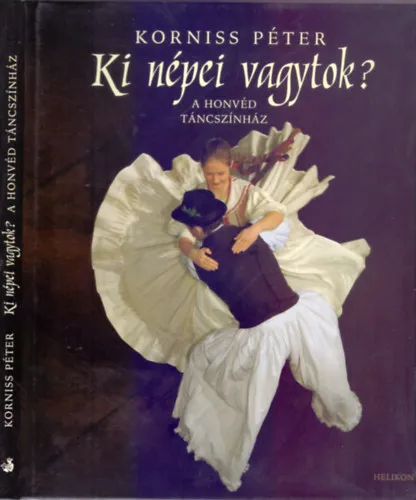 Olcsóbb Ki népei vagytok? - A Honvéd Táncszínház (Kétnyelvű: magyar-angol)