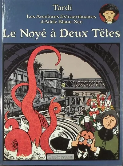 Korlátozott ajánlat Le Noyé á Deux Tétes - Les Aventures Extraordinaires d'Adéle Blanc-Sec - (francia nyelvű)