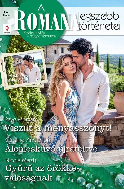 A Romana legszebb történetei 43. - Viszik a menyasszonyt!; Álomesküvő újratöltve; Gyűrű az örökkévalóságnak Vedd meg most