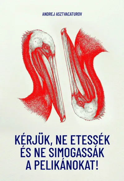 Újdonság Kérjük, ne etessék és ne simogassák a pelikánokat!