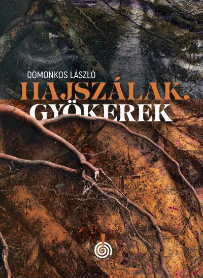 Azonnali szállítás Hajszálak, gyökerek - két kisregény, tizenhárom elbeszélés