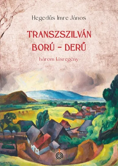Kiárusítás Transzszilván ború, derű - három kisregény