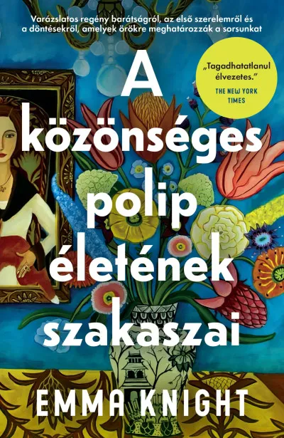 Kihagyhatatlan ajánlat A közönséges polip életének szakaszai - Varázslatos regény barátságról, az első szerelemről és a döntésekről, amelyek örökre meghatározzák a sorsunkat