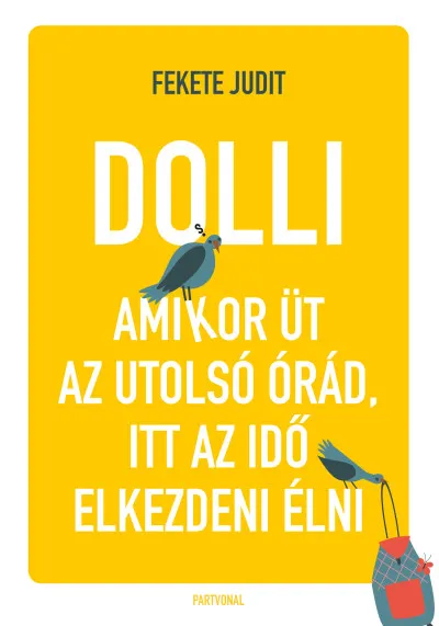 Kedvezményes ár Dolli - Amikor üt az utolsó órád, itt az idő elkezdeni élni