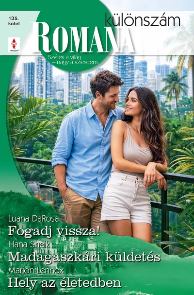 Romana különszám 135. - Fogadj vissza!; Madagaszkári küldetés; Hely az életedben Expressz szállítás