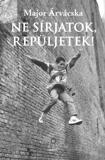 Különleges ajánlat Ne sírjatok, repüljetek!