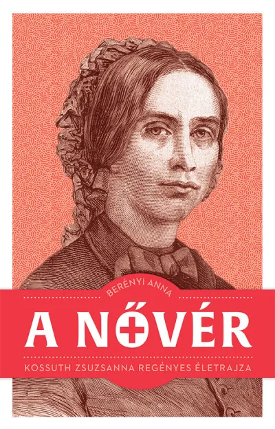 A nővér - Kossuth Zsuzsanna regényes életrajza Vedd meg most