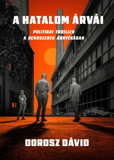 A hatalom árvái - Politikai thriller a rendszerek árnyékában Outlet