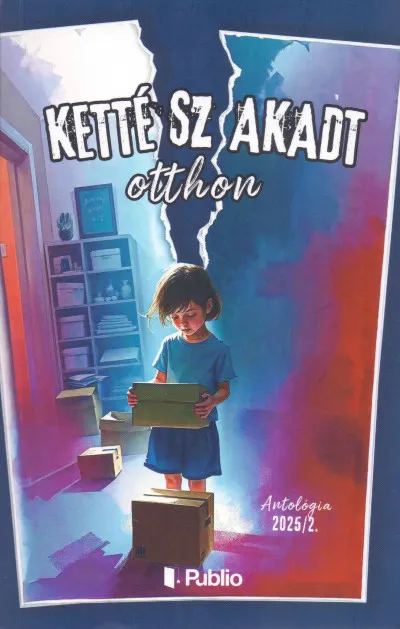Azonnali szállítás Antológia 2025/2. - Kettészakadt otthon