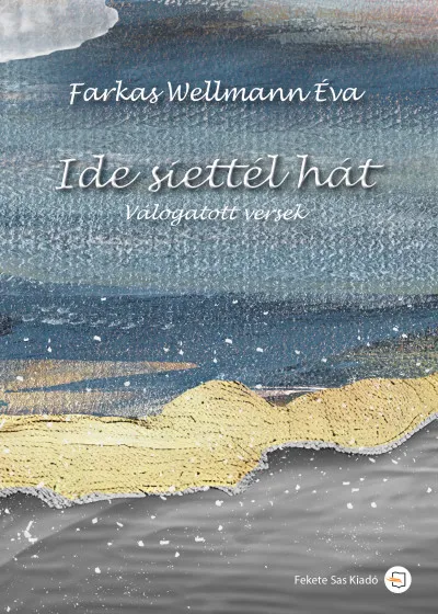 Legjobb ár Ide siettél hát - Válogatott versek