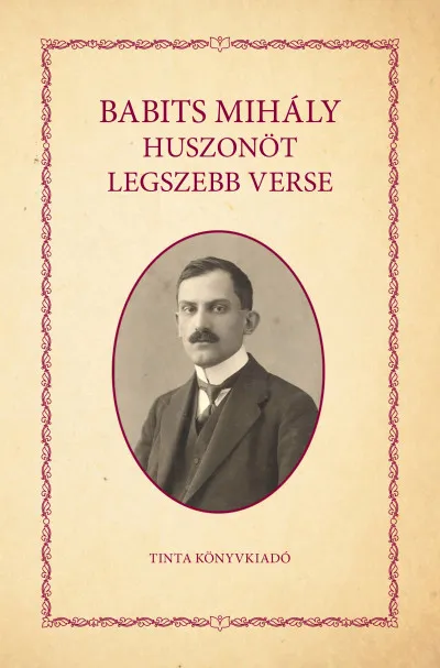 Babits Mihály huszonöt legszebb verse Ne maradj le