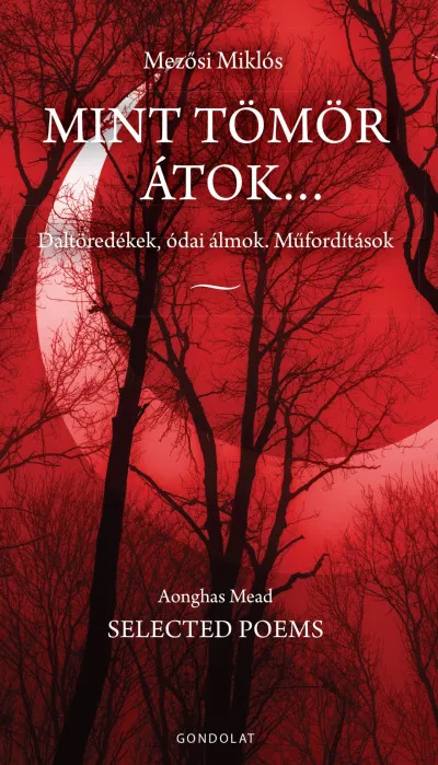 Mint tömör átok... - Daltöredékek, ódai álmok. Műfordítások Vedd meg most