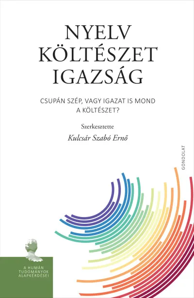 Nyelv, költészet, igazság - Csupán szép, vagy igazat is mond a költészet? Prémium