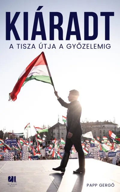 Akciós ár Kiáradt! A Tisza útja a győzelemig