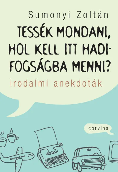 Tessék mondani, hol kell itt hadifogságba menni? - Irodalmi anekdoták Szuper ajánlat