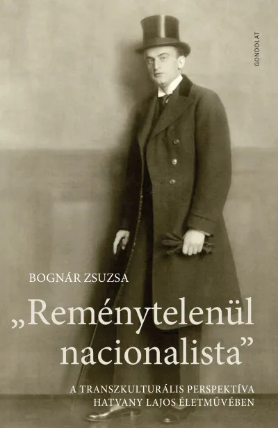 Reménytelenül nacionalista - A transzkulturális perspektíva Hatvany Lajos életművében Akció
