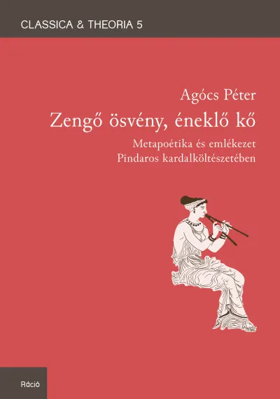 Zengő ösvény, éneklő kő - Metapoétika és emlékezet Pindaros kardalköltészetében Népszerű