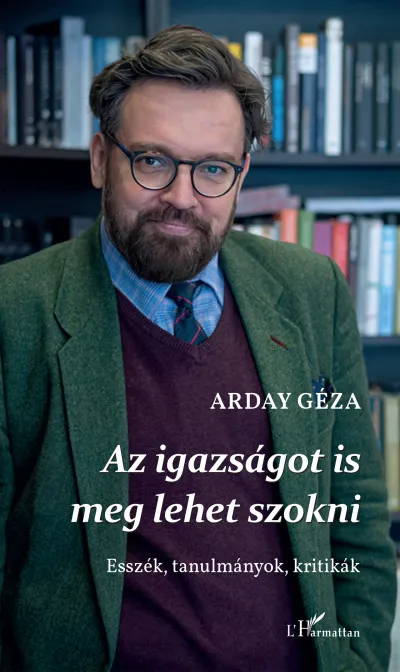 Akció Az igazságot is meg lehet szokni - Esszék, tanulmányok, kritikák