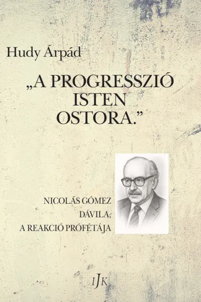A progresszió Isten ostora - Nicolás Gómez Dávila, a reakció prófétája Árengedmény