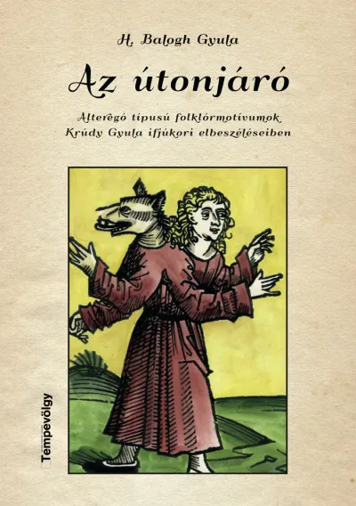 Az útonjáró - Alteregó típusú folklórmotívumok Krúdy Gyula ifjúkori elbeszéléseiben Akció