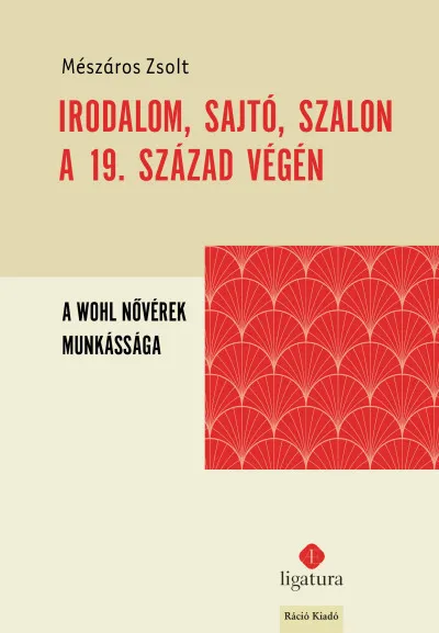 Irodalom, sajtó, szalon a 19. század végén - A Wohl nővérek munkássága Kedvezmény