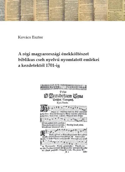 A régi magyarországi énekköltészet biblikus cseh nyelvű nyomtatott emlékei a kezdetektől 1701-ig Azonnali szállítás