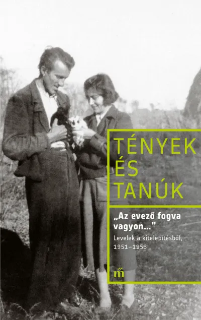 ,,Az evező fogva vagyon..." - Levelek a kitelepítésből, 1951-1953 Vásárlói kedvenc