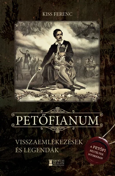 Petőfianum - Visszaemlékezések és legendák - A Petőfi-rejtélyek nyomában Olcsó