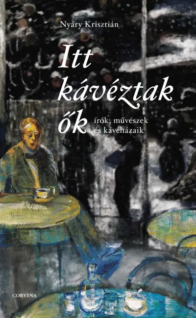 Azonnali szállítás Itt kávéztak ők - Írók, művészek és kávéházaik