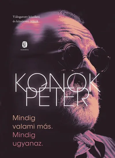 Akció Mindig valami más. Mindig ugyanaz. - Válogatott közéleti és közérzeti írások