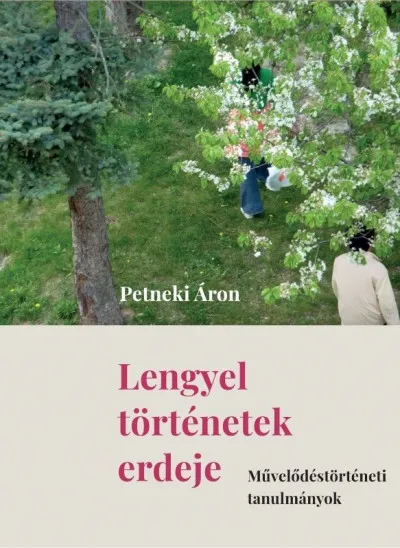 Különleges ajánlat Lengyel történetek erdeje - Művelődéstörténeti tanulmányok